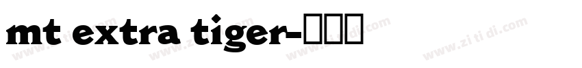 mt extra tiger字体转换 mt extra tiger字体转换